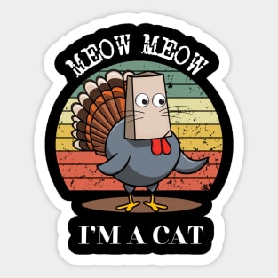 Funny Turkey Meow I'm a Cat Fake Cat Vintage Happy Thanksgiving Sticker